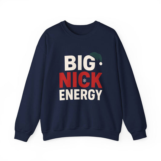Big Nick Energy Sweatshirt in navy blue with bold festive text and Santa hat graphic, perfect Christmas clothing for cozy casual wear.