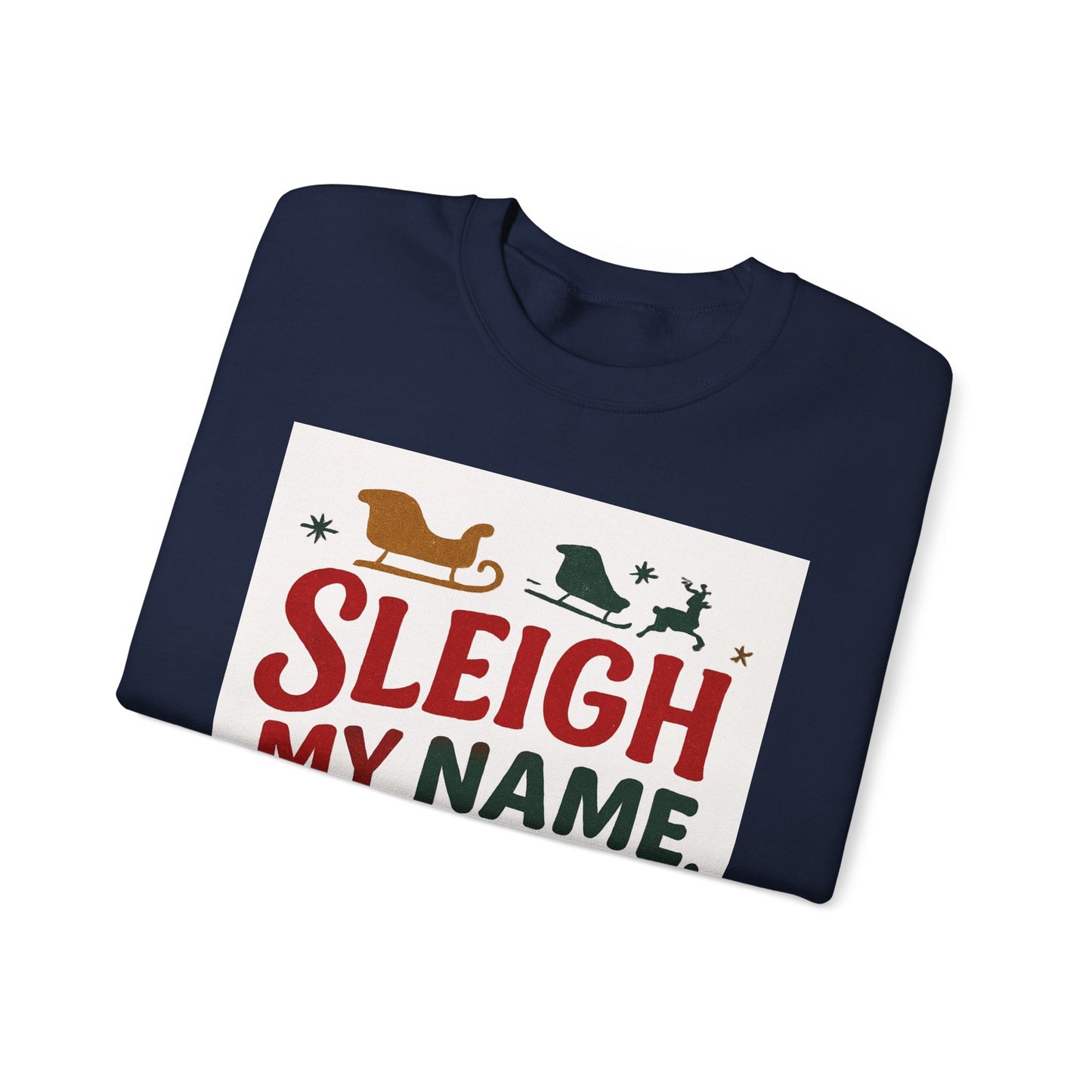 Unisex Sleigh My Name Sweatshirt