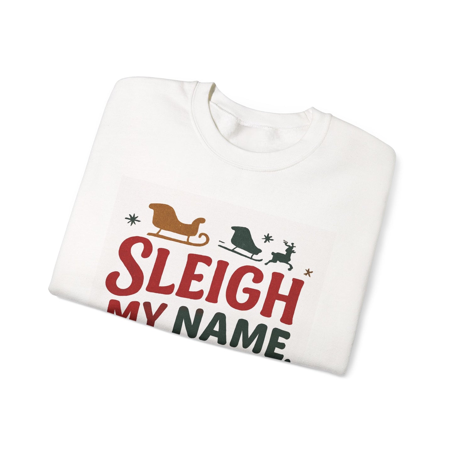 Unisex Sleigh My Name Sweatshirt