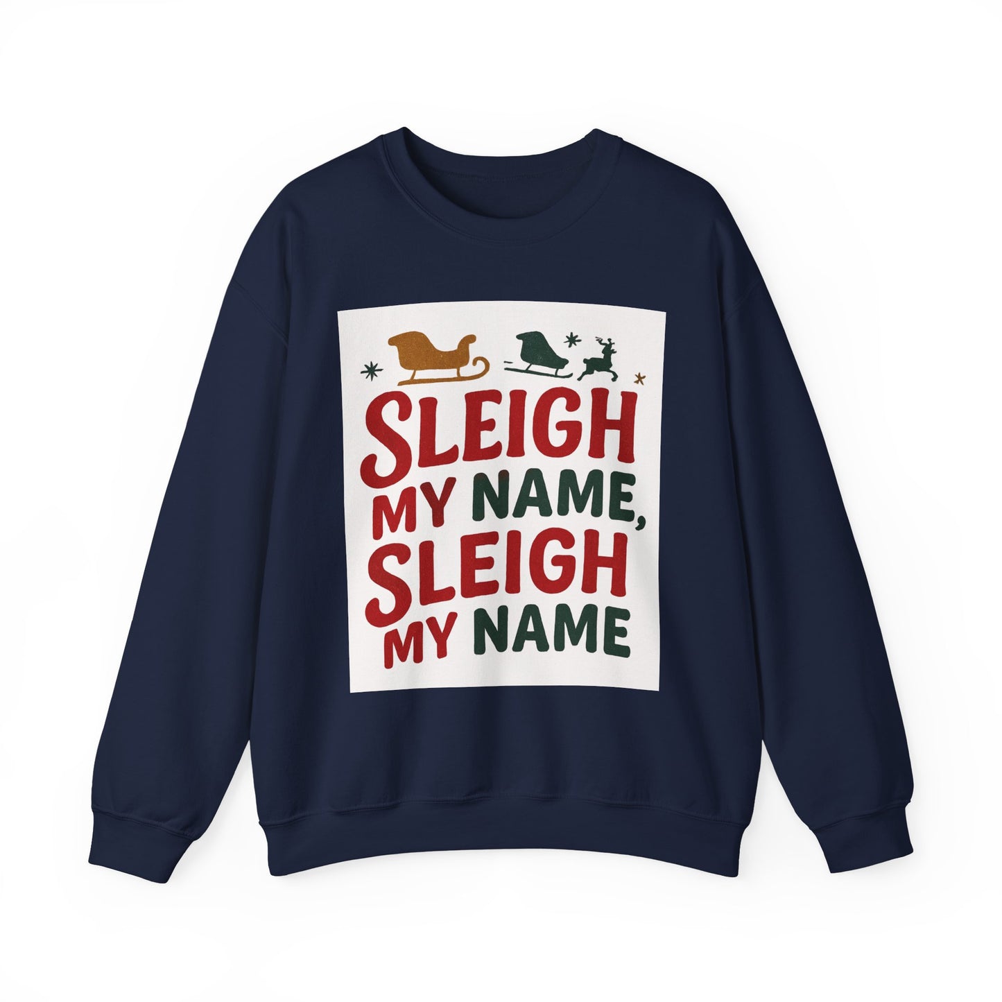 Unisex Sleigh My Name Sweatshirt