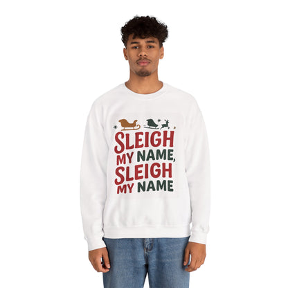 Unisex Sleigh My Name Sweatshirt