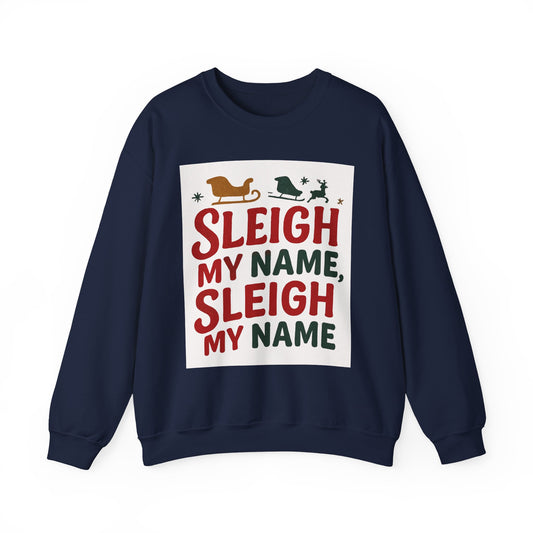 Unisex Sleigh My Name Sweatshirt
