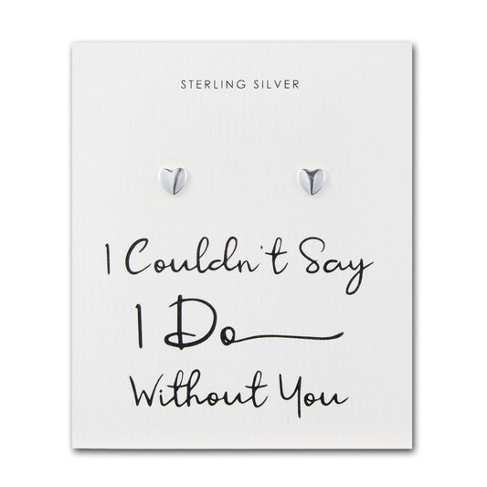 Sterling Silver I Couldn't Say I Do Without You Wedding Heart Stud Earrings